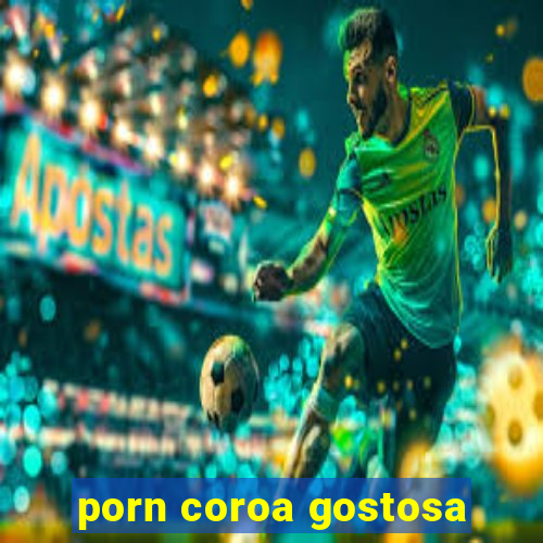 porn coroa gostosa